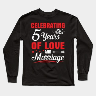 Celebrating 5 Years Of Love And Marriage Happy Husband Wife Papa Nana Uncle Aunt Brother Sister Long Sleeve T-Shirt